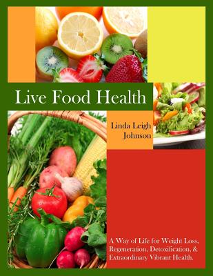 Live Food Health - Johnson, Linda Leigh