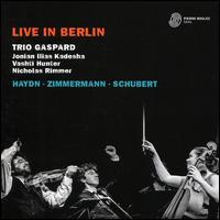 Live in Berlin: Haydn, Zimmermann, Schubert - Trio Gaspard