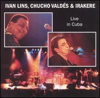 Live in Cuba - Ivan Lins/Chucho Valdes/Irakere
