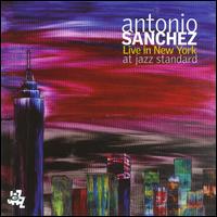 Live in New York at Jazz Standard - Antonio Sanchez