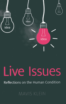 Live Issues: Reflections on the Human Condition - Klein, Mavis