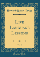 Live Language Lessons, Vol. 1 (Classic Reprint)