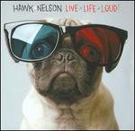 Live Life Loud! - Hawk Nelson