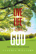 Live Life with God: Daily Devotion, Planner & Journal