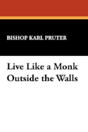 Live Like a Monk Outside the Walls