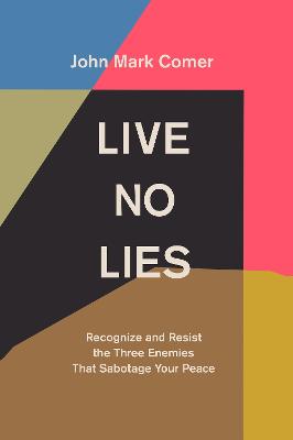 Live No Lies: Recognize and Resist the Three Enemies That Sabotage Your Peace - Comer, John Mark