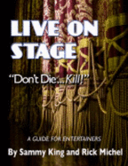 Live on Stage Don't Die...Kill! - Rick Michel/ Sammy King