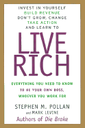 Live Rich: Everything You Need to Know to Be Your Own Boss, Whoever You Work for - Pollan, Stephen, and Levine, Mark