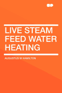 Live Steam Feed Water Heating
