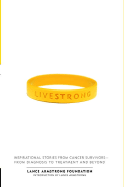 Live Strong: Inspirational Stories from Cancer Survivors-From Diagnosis to Treatment and Beyond - Lance Armstrong Foundation (Creator)