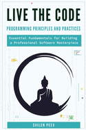Live the Code: Programming Principles and Practices