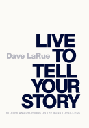 Live to Tell Your Story: Stories and Decisions on the Road to Success