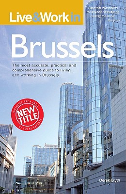 Live & Work in Brussels - Blyth, Derek