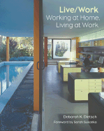 Live/Work: Working at Home, Living at Work - Dietsch, Deborah K, and Susanka, Sarah (Foreword by)