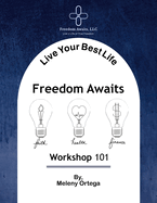 Live Your Best Life Freedom Awaits: Workshop 101