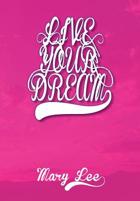 Live Your Dream - Lee, Mary