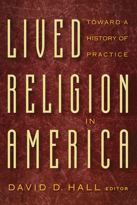 Lived Religion in America: Toward a History of Practice - Hall, David D (Editor)