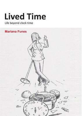 Lived Time: Life Beyond Clock Time - Funes, Mariana