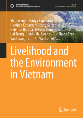 Livelihood and the Environment in Vietnam - Fujii, Shigeo (Editor), and Funakawa, Shinya (Editor), and Kobayashi, Hirohide (Editor)