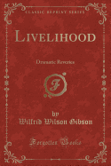 Livelihood: Dramatic Reveries (Classic Reprint)