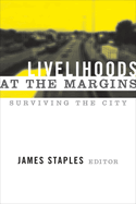 Livelihoods at the Margins: Surviving the City