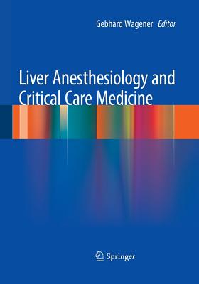 Liver Anesthesiology and Critical Care Medicine - Wagener, Gebhard (Editor)