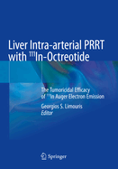 Liver Intra-Arterial Prrt with 111in-Octreotide: The Tumoricidal Efficacy of 111in Auger Electron Emission