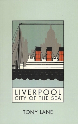 Liverpool: City of the Sea - Lane, Tony