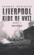 Liverpool Kids of WWII - Part 1: After the Blitz