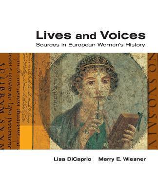 Lives and Voices: Sources in European Women S History - DiCaprio, Lisa, and Wiesner-Hanks, Merry E