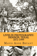 Lives in Photography: Denison, Texas, 1872-1999