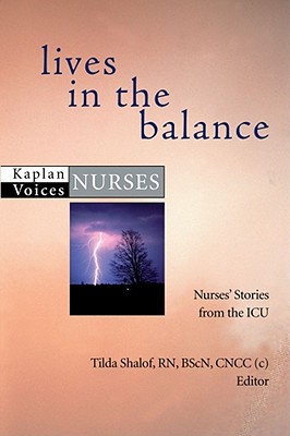 Lives in the Balance: Nurses' Stories from the ICU - Shalof, Tilda, RN