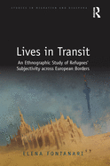 Lives in Transit: An Ethnographic Study of Refugees' Subjectivity across European Borders