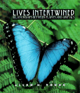 Lives Intertwined: Relationships Between Plants and Animals - Young, Allen M