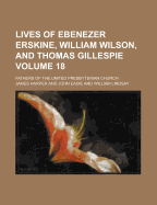 Lives of Ebenezer Erskine, William Wilson, and Thomas Gillespie: Fathers of the United Presbyterian Church - Harper, James