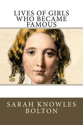 Lives of Girls Who Became Famous - Bolton, Sarah Knowles