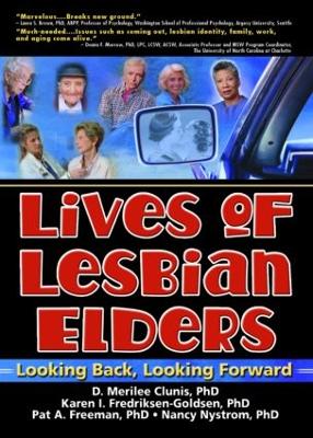 Lives of Lesbian Elders: Looking Back, Looking Forward - Garner, J Dianne, DSW, and Clunis, D Merilee, and Freeman, Pat A