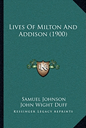 Lives Of Milton And Addison (1900)