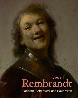 Lives of Rembrandt - Von Sandrart, Joachim, and Baldinucci, Filippo, and Houbraken, Arnold