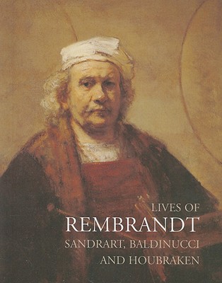 Lives of Rembrandt - Sandrart, and Baldinucci, and Houbraken