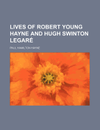 Lives of Robert Young Hayne and Hugh Swinton Legare