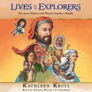 Lives of the Explorers Lib/E: Discoveries, Disasters (and What the Neighbors Thought)