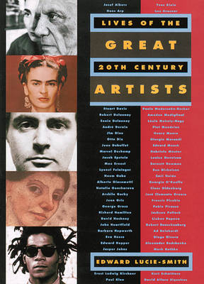 Lives of the Great 20th-Century Artists - Lucie-Smith, Edward
