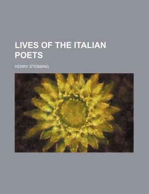 Lives of the Italian Poets; Volume 2 - Stebbing, Henry 1799-1883