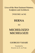 Lives of the Most Eminent Painters, Sculptors and Architects [Volume 2 of 10]: Berna to Michelozzo Michelozzi