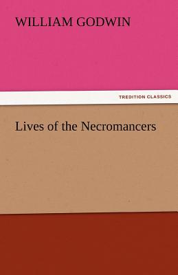 Lives of the Necromancers - Godwin, William