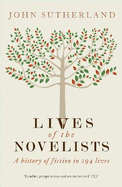 Lives of the Novelists: A History of Fiction in 294 Lives