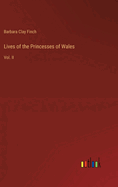 Lives of the Princesses of Wales: Vol. II