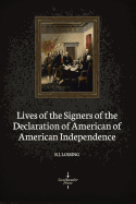 Lives of the Signers of the American Declaration of Independence (Illustrated)