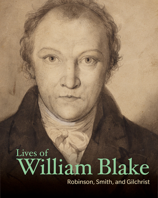 Lives of William Blake - Robinson, Henry Crabb, and Smith, John Thomas, and Gilchrist, Alexander